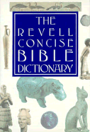 The Revell Concise Bible Dictionary - Richards, Lawrence O, Mr. (Editor)
