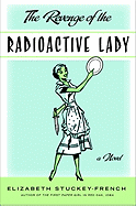 The Revenge of the Radioactive Lady [Hardcover]