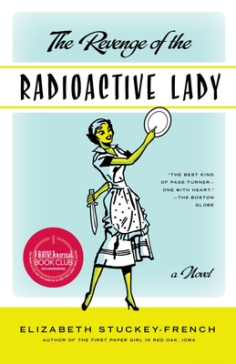 The Revenge of the Radioactive Lady - Stuckey-French, Elizabeth