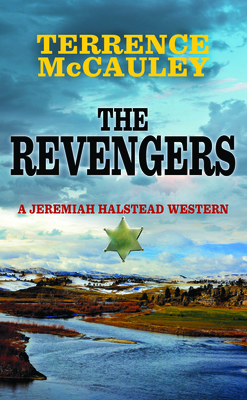 The Revengers: A Jeremiah Halstead Western - McCauley, Terrence