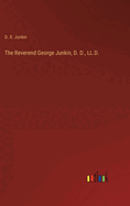 The Reverend George Junkin, D. D., LL.D.