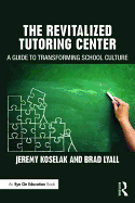 The Revitalized Tutoring Center: A Guide to Transforming School Culture
