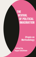 The Revival of Political Imagination: Utopia as Methodology