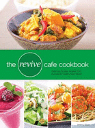 The Revive Cafe Cookbook: Delicious and Easy Recipes from Auckland's Healthy Food Haven - 