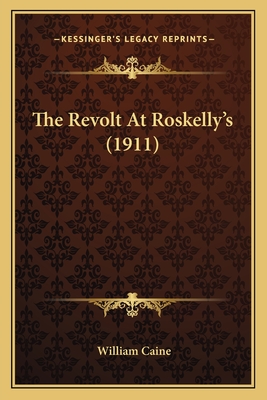 The Revolt at Roskelly's (1911) - Caine, William