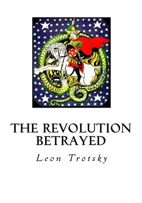 The Revolution Betrayed: What Is the Soviet Union and Where Is It Going? - Eastman, Max (Translated by), and Trotsky, Leon