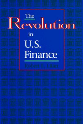 The Revolution in U.S. Finance - Litan, Robert E