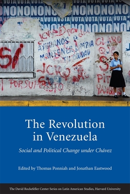 The Revolution in Venezuela: Social and Political Change Under Chvez - Ponniah, Thomas (Editor), and Eastwood, Jonathan (Editor), and Armada, Francisco (Contributions by)