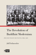 The Revolution of Buddhist Modernism: J do Shin Thought and Politics, 1890-1962