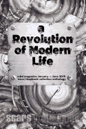 The Revolution of Modern Life: cc&d magazine January-June 2019 issue and chapbook collection anthology