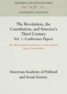 The Revolution, the Constitution, and America's Third Century, Vols. 1-2: The Bicentennial Conference on the United States Constitution