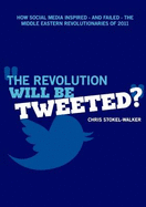 The Revolution Will Be Tweeted? - Stokel-Walker, Chris