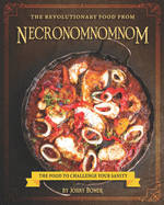 The Revolutionary Food from Necronomnomnom: The Food to Challenge Your Sanity
