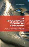 The Revolutionary Totalitarian Personality: Hitler, Mao, Castro, and Chvez