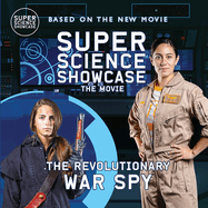 The Revolutionary War Spy: Super Science Showcase: The Movie