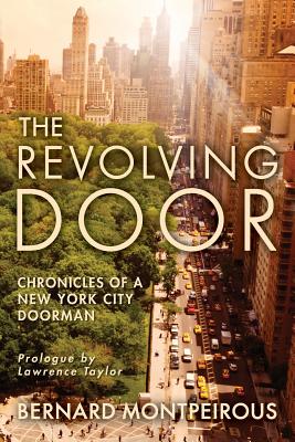 The Revolving Door: Chronicles of a New York City Doorman - Taylor, Lawrence (Introduction by), and Montpeirous, Bernard