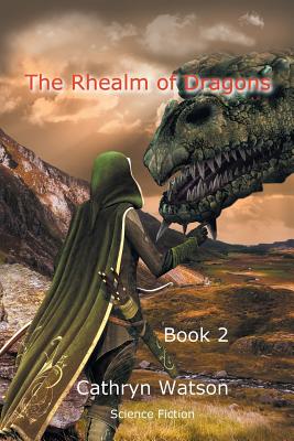 The Rhealm of Dragons: Book 2 - Watson, Cathryn