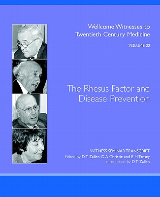 The Rhesus Factor and Disease Prevention - Zallen, D T (Editor), and Christie, D A (Editor), and Tansey, E M (Editor)