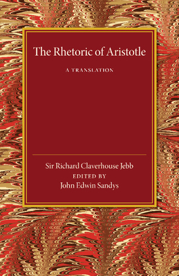 The Rhetoric of Aristotle: A Translation - Jebb, Richard Claverhouse (Translated by)