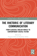 The Rhetoric of Literary Communication: From Classical English Novels to Contemporary Digital Fiction