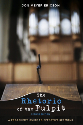 The Rhetoric of the Pulpit, Second Edition - Ericson, Jon Meyer