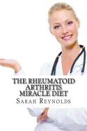 The Rheumatoid Arthritis Miracle Diet