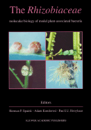 The Rhizobiaceae: Molecular Biology of Model Plant-Associated Bacteria - Spaink, Herman P (Editor), and Kondorosi, Adam (Editor), and Hooykaas, Paul J J (Editor)