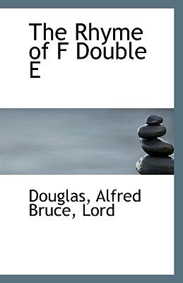 The Rhyme of F Double E - Alfred Bruce, Lord Douglas