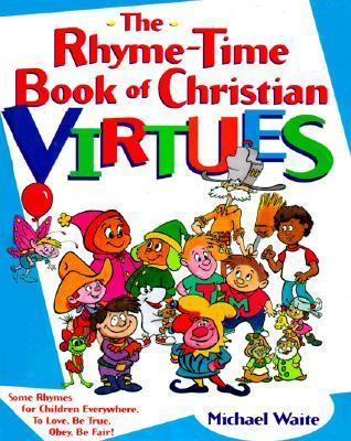 The Rhyme-Time Book of Christian Virtues - Waite, Michael