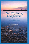 The Rhythm of Compassion: Caring for Self, Connecting with Society - Straub, Gail