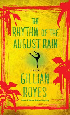 The Rhythm of the August Rain: A Novelvolume 4 - Royes, Gillian