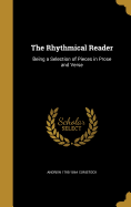 The Rhythmical Reader: Being a Selection of Pieces in Prose and Verse