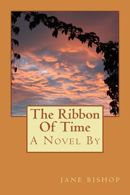 The Ribbon of Time - Bishop, Jane