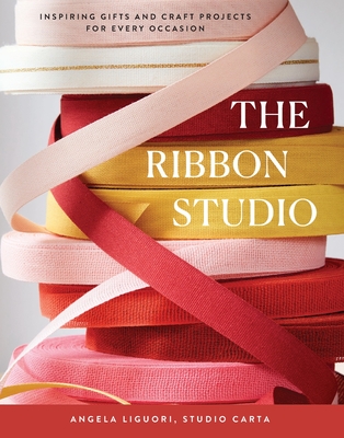 The Ribbon Studio: Inspiring Gifts and Craft Projects for Every Occasion - Studio Carta