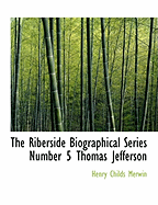 The Riberside Biographical Series Number 5 Thomas Jefferson