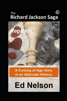 The Richard Jackson Saga: Book 13: Regicide - Nelson, Ed