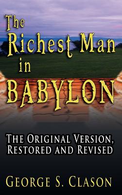 The Richest Man in Babylon: The Original Version, Restored and Revised - Clason, George Samuel