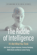 The Riddle of Intelligence: It's Not What You Think