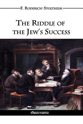 The Riddle of the Jew's Success - Roderich-Stoltheim, F