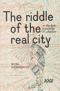 The Riddle of the Real City or the Dark Knowledge of Urbanism, Genealogy, Prophecy and Epistmology