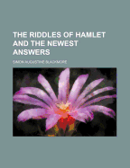 The Riddles of Hamlet and the Newest Answers