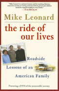 The Ride of Our Lives: Roadside Lessons of an American Family - Leonard, Mike