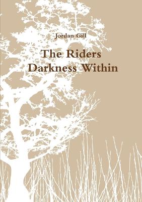 The Riders - Darkness Within - Gill, Jordan