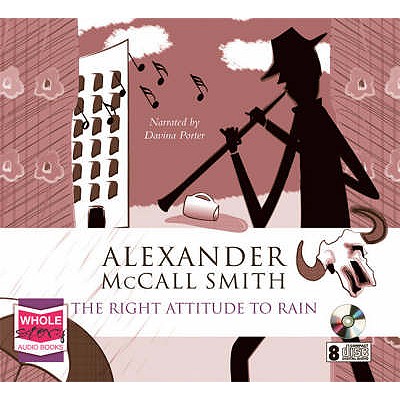 The Right Attitude to Rain - McCall Smith, Alexander, and Porter, Davina (Read by)