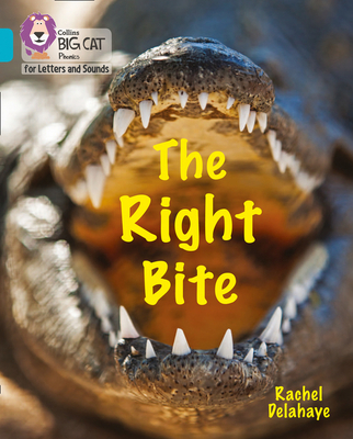 The Right Bite: Band 07/Turquoise - Delahaye, Rachel, and Collins Big Cat (Prepared for publication by)