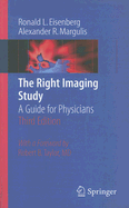 The Right Imaging Study: A Guide for Physicians - Eisenberg, Ronald, and Taylor, R B (Foreword by), and Margulis, Alexander R