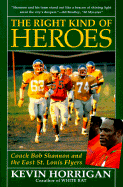 The Right Kind of Heroes: Coach Bob Shannon and the East St. Louis Flyers - Horrigan, Kevin