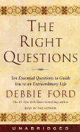 The Right Questions: Ten Essential Questions to Guide You to an Extraordinary Life