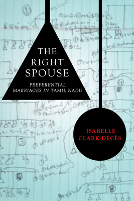 The Right Spouse: Preferential Marriages in Tamil Nadu - Clark-Decs, Isabelle