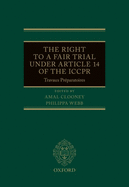The Right to a Fair Trial under Article 14 of the ICCPR: Travaux Preparatoires
